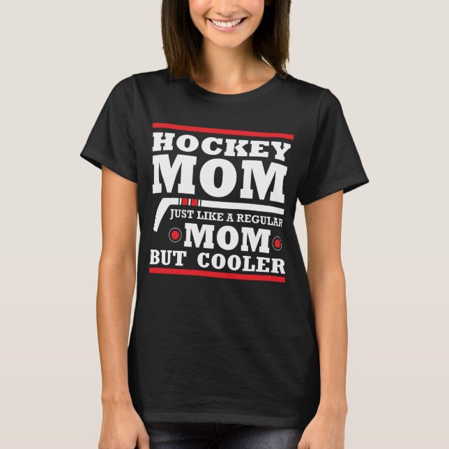 Camiseta Mãe de hóquei como uma mãe normal, mas mais legal (Frente)