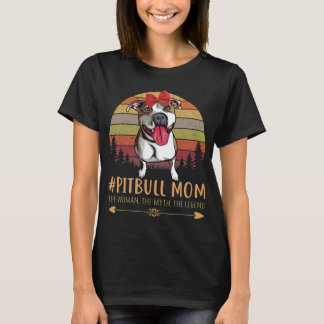 Camiseta Mãe de Pitbull A Mulher, O Mito, A Lenda