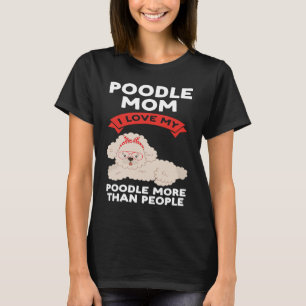 Camiseta mãe de poodle eu amo meu poodle mais do que poodle