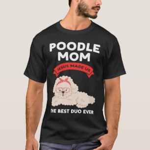 Camiseta mãe de poodle Jesus nos fez o melhor duo de sempre