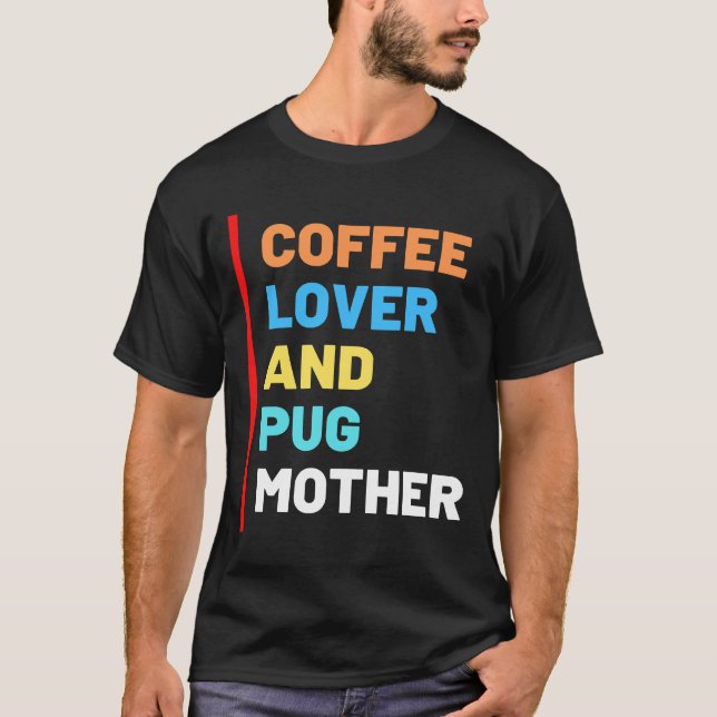 Camiseta Mãe de Pug e Amante de Café, Presente Par (Frente)