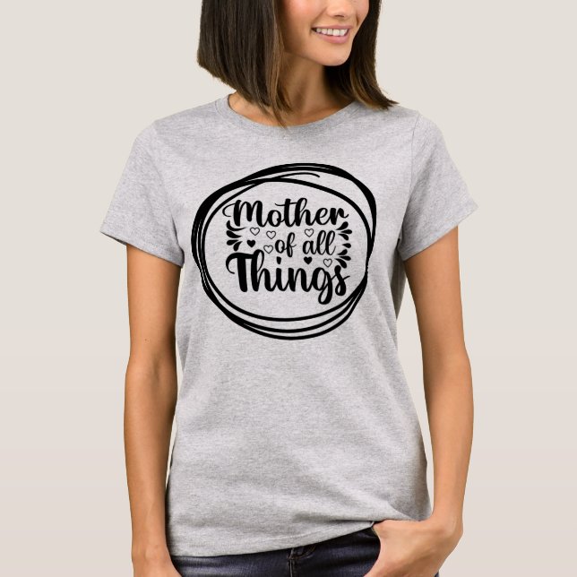 Camiseta Mãe De Todas As Coisas Feliz Dia de as mães Mãe (Frente)