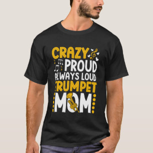 Camiseta Mãe de Trompetista Orgulhosamente Louca