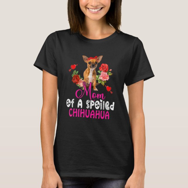 Camiseta Mãe De Um Arco Chihuahua Cute Chhuahua Mimado (Frente)