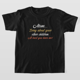 Camiseta Mãe, Desculpe Por Outras Crianças Pelo Menos Você