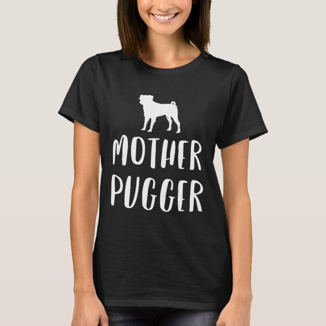 Camiseta Mãe Divertida de Pug Mãe Pugger Cachorro (Frente)