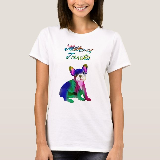 Camiseta Mãe do Frenchie French Bulldog Pintado com Spray (Frente)
