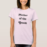 Camiseta Mãe do Groom<br><div class="desc">Mãe do noivo. Perfeito para reersal pelo grande dia!</div>