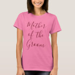 Camiseta Mãe do Groom Rosa<br><div class="desc">Faça sua mãe do noivo se sentir apreciada com esta incrível camiseta rosa.  Com "Mãe do Chão" em uma bela caligrafia,  faça seu pedido hoje!</div>