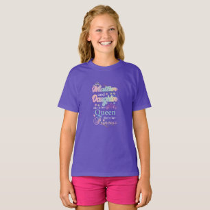 Camiseta Mãe e filha, ela é sua rainha.