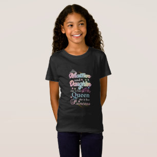 Camiseta Mãe e filha, ela é sua rainha.