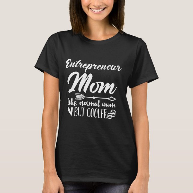 Camiseta Mãe Empreendedora Como Mãe Normal Mas Mãe Mais Fri (Frente)