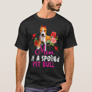 Camiseta Mãe Engraçada De Um Pit Bull Mimado Cachorro Pit B