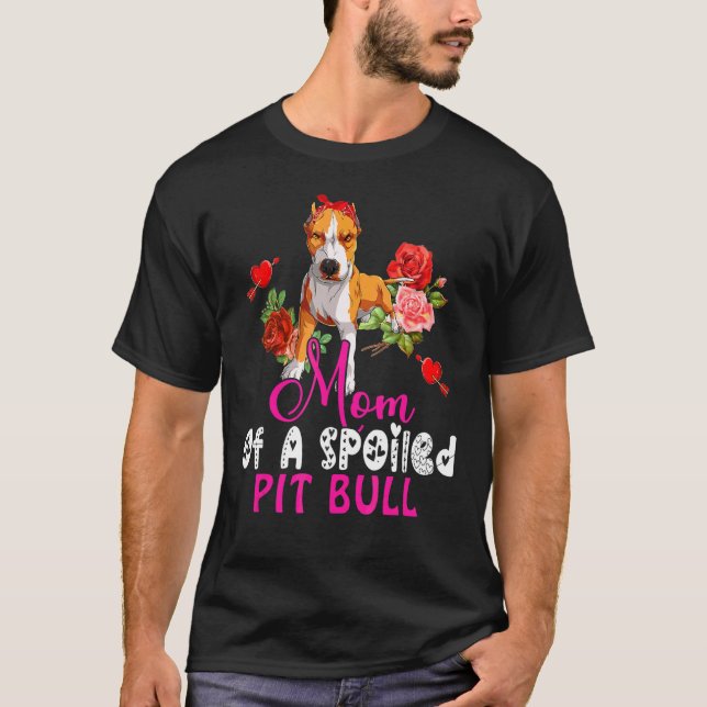 Camiseta Mãe Engraçada De Um Pit Bull Mimado Cachorro Pit B (Frente)