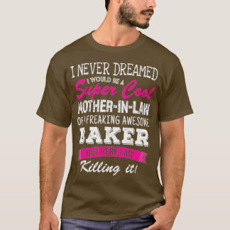 Camiseta Mãe Engraçada Na Lei De Baker Eu Nunca Sonhei Com 