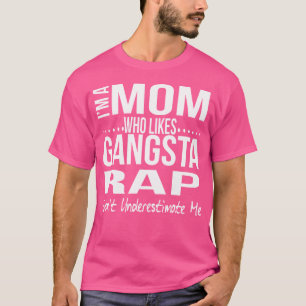 Camiseta Mãe Engraçada Que Gosta de Gangsta Rap Amantes do