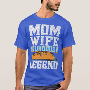 Camiseta Mãe Esposa Sourdough Legenda Pão Faturando Assar