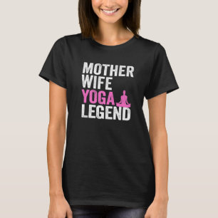 Camiseta Mãe Esposa Yoga Legenda Mãe Mulheres Yoga