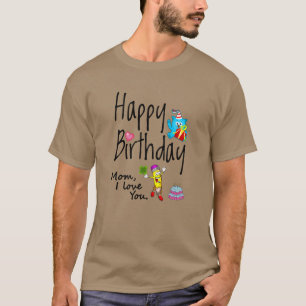 Camiseta Mãe, eu te amo. Feliz aniversário.