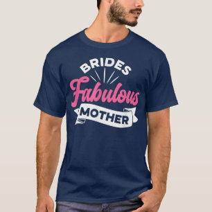Camiseta Mãe Fabulosa da Noiva Mulheres Ideia de Chuveiro d
