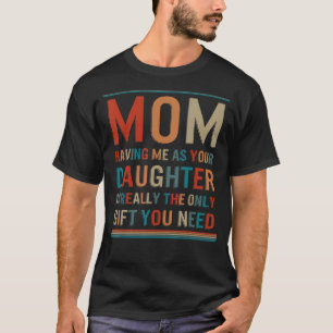 Camiseta Mãe Filha Me Tendo Como Sua Filha É Você