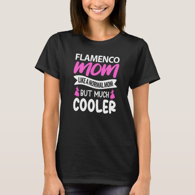 Camiseta Mãe Flamenco Como Uma Mãe Normal Mas Muito Mais Fr (Frente)