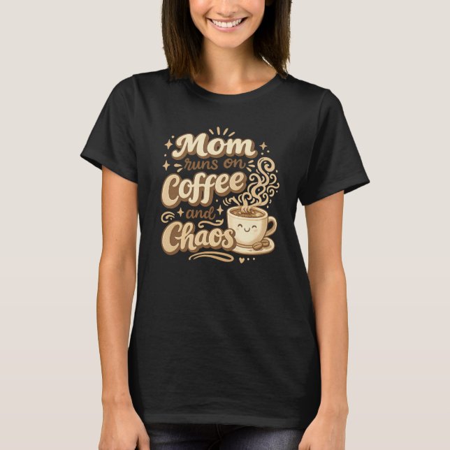 Camiseta Mãe Funciona Com Café E Caos  (Frente)