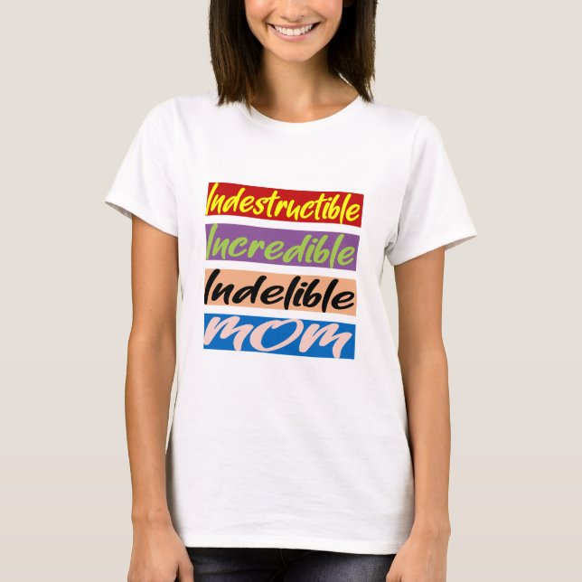 Camiseta Mãe Indestrutível, Incrível, Indelível (Frente)