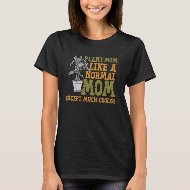 Camiseta Mãe Jardinagem Mãe Planta Mãe Como Uma Mãe Normal  (Frente)