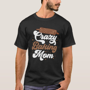 Camiseta Mãe Louca de Assar Mãe de Assar Mãe Padeira Chef M