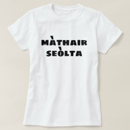 Camiseta Mãe louca em Gaelic escocês màthair seòlta