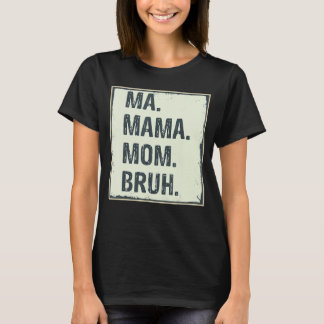 Camiseta Mãe Mãe Mãe Bruh Bonita Mamãe Mãe