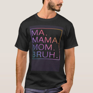 Camiseta Mãe Mãe Mãe Bruh Dia de as mães Mamãe Mãe