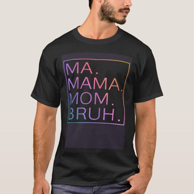 Camiseta Mãe Mãe Mãe Bruh Dia de as mães Mamãe Mãe (Frente)