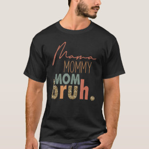 Camiseta Mãe Mãe Mãe Bruh Leopard Cita Dia de as mães Mãe