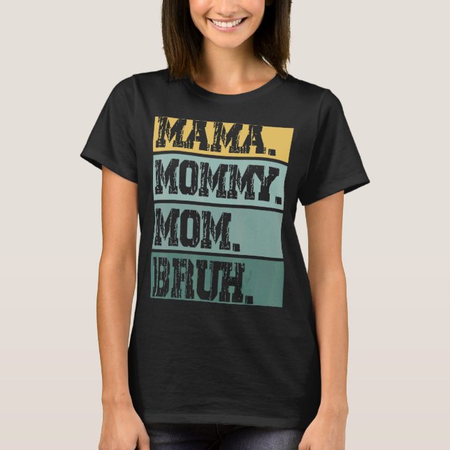 Camiseta Mãe Mãe Mãe Bruh Mãe Mamãe 8 (Frente)