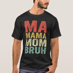 Camiseta Mãe Mãe Mãe Bruh Mãe mamãe mãe bruh retro Vintage