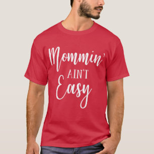 Camiseta Mãe Mãe Mãe Dia de as mães Mamã Mommin Aint Easy v