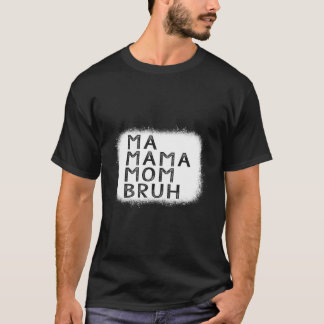 Camiseta Mãe Mãe Mãe Mãe Dia de as mães Bruh