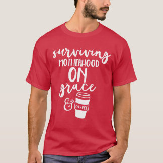 Camiseta Mãe Mãe Mãe Sobrevivendo à Maternidade Grace Café