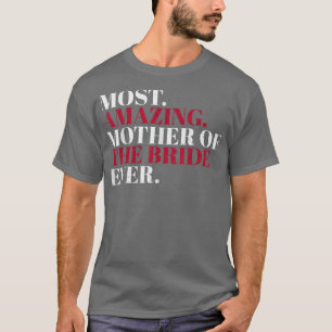 Camiseta Mãe Mais Incrível da Noiva de Todos os Tempos Mãe
