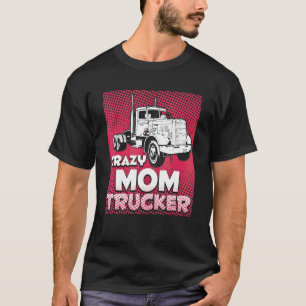 Camiseta Mãe maluca Caminhoneira Mulher-Caminhoneira Moça-m
