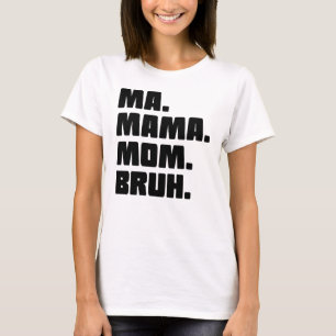 Camiseta Mãe Mama Mãe Bruh