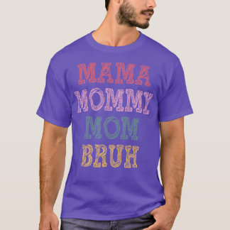 Camiseta mãe mamãe, bruh