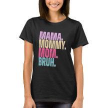 Mãe Mamãe Bruh T-Shirt