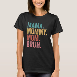 Camiseta Mãe Mamãe Mãe Bruh Dia de as mães 2022 1