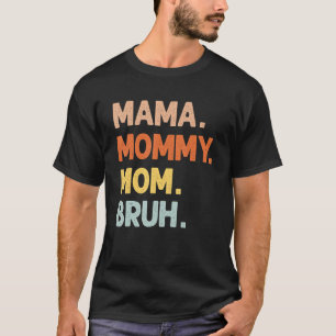 Camiseta Mãe Mamãe Mãe Bruh Dia de as mães Feliz 2022 Mulhe