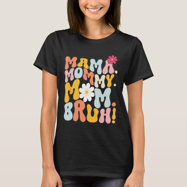 Camiseta Mãe Mamãe Mãe Bruh Groovy Dia de as mães (Frente)