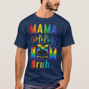 Camiseta Mãe Mamãe Mãe Bruh LGBT Mãe Mensagem Bun Rainbow G