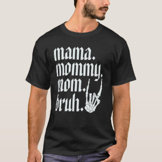 Camiseta Mãe Mamãe Mãe Bruh Skeleton Mão